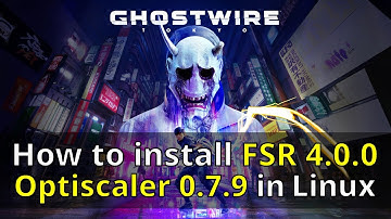 How to install FSR 4.0.0 in Optiscaler 0.7.9 - Linux + Ghostwire Tokyo Gameplay