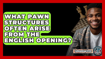 What Pawn Structures Often Arise From The English Opening? - The Board Game Xpert