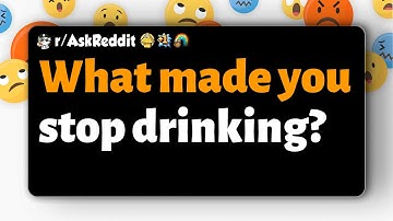 r/AskReddit | What made you stop drinking?