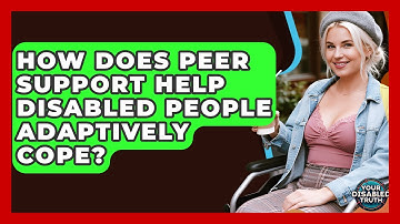 How Does Peer Support Help Disabled People Adaptively Cope? - Your Disabled Truth