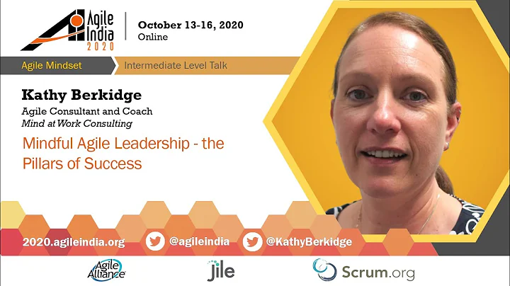 Mindful Agile Leadership - the Pillars of Success by Kathy Berkidge #AgileIndia2020