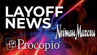 LAYOFF NEWS: Neiman Marcus Laying off 5% of Their Workforce, Procopio Joins Legal Layoffs