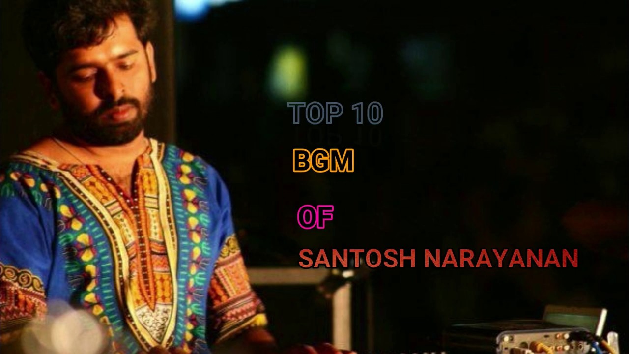 Top 10 Bgm Of Santosh Narayanan YouTube top-10-bgm-of-santosh-narayanan-youtube