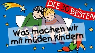 Video thumbnail of "Was machen wir mit müden Kindern - Die besten Kindergartenlieder || Kinderlieder"