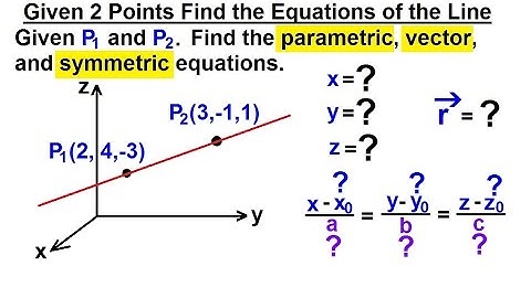 Calculus 3: Integration - Equations of Lines & Planes (5 of 27) Find the Symmetric Eqns. of a Line