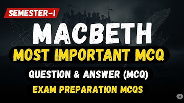 Most Important MCQ || ম্যাকবেথ || Questions -Answers || এখান থেকে সমস্ত প্রশ্ন কমন পাবে পরীক্ষাতে