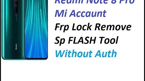 Redmi Note 8 pro mi account google account remove sp flash tool offline without auth