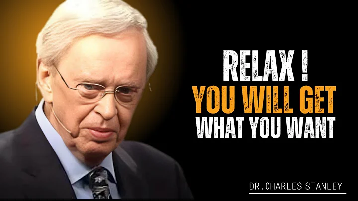 RELAX! YOU WILL GET WHAT YOU WANT | DR. CHARLES STANLEY BEST MOTIVATIONAL SPEECH