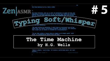Zen ASMR | Typing & Female Soft/Whisper | The Time Machine | # 5
