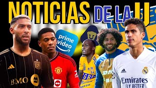 Varane y Martial a Tigres, Bouanga Confirma su llegada, Quiñones x Huerta, Amazon Prime Nueva Casa