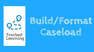 How To  Build & Format Your Caseload l Tracked Learning Program