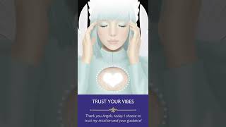 TRUST YOUR VIBES Thank you Angels today I choose to trust my intuition and your guidance