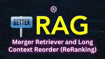 Better RAG with Merger Retriever (LOTR) and Re-ranking Retriever (Long Context Reorder)