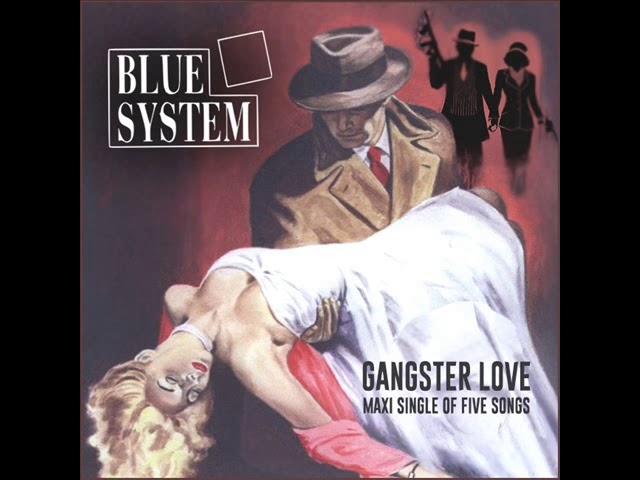 Blue System - Gangster Love (New Maxi Version) class=