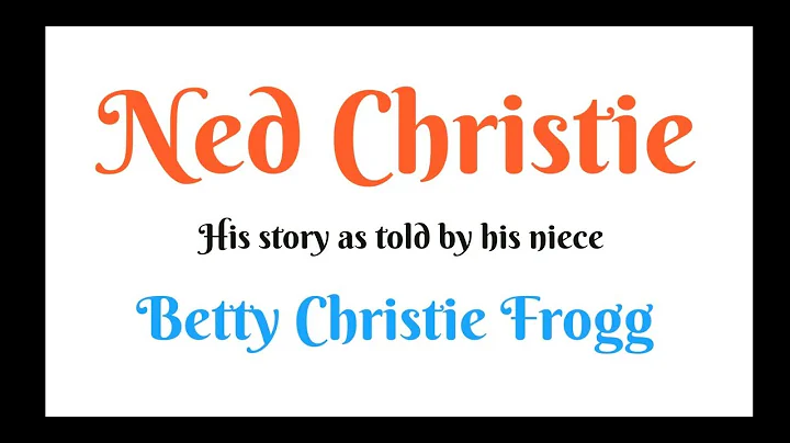 Ned Christie - His story as told by his great-grea...