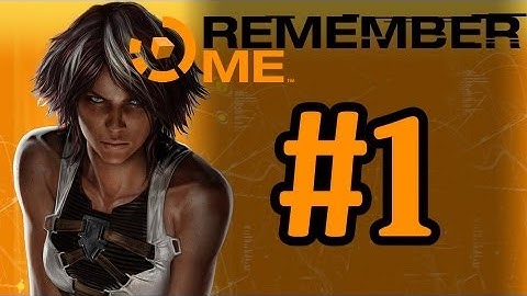 Remember Me Walkthrough Part 1 - With Commentary - Xbox 360 Gameplay 1080P