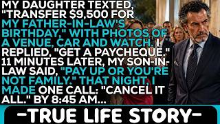 My Daughter Demanded $9,500 For Her Father-In-Law's Birthday — So I Made One Call That Cancelled...