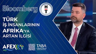 Bloomberg Htye Konuk Olduk Fatih Akbulut Türk Iş Insanlarının Afrikaya Artan Ilgisinden Bahsetti