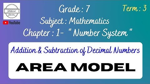 7th Standard Maths - Term:3- Number System - Area Model - Addition and Subtraction of Decimal