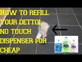 How to refill your dettol no touch dispenser for cheap