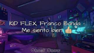 KID FLEX, Franco Banda - Me siento bien 👍🏼 (Letra)