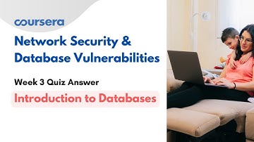 Network Security & Database Vulnerabilities Week 3 Quiz Answer | Introduction to Databases