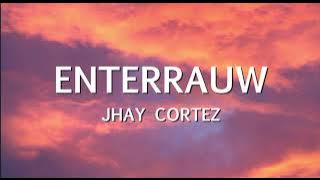 Enterrauw - Jhay Cortez (Letra) HD
