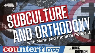 Subculture and Orthodoxy with Mano and the SOS podcast