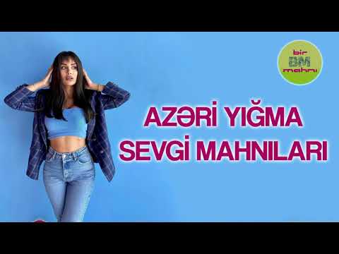 En Yeni Super Yigma Azeri Sevgi Mahnilari 2021