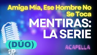 Mentiras: La Serie - Amiga Mía, Ese hombre No Se Toca | Karaoke con letra chords