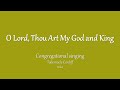 O Lord, Thou Art My God and King