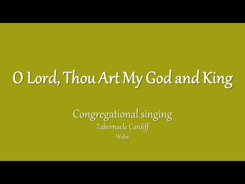 O Lord, Thou Art My God and King