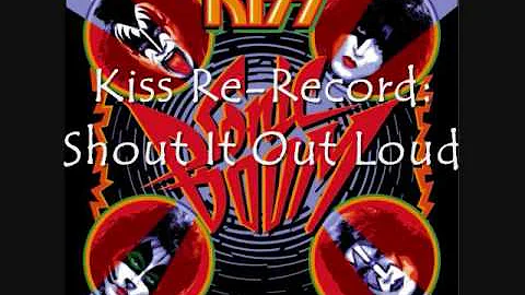 Kiss Re-Record: Shout It Out Loud