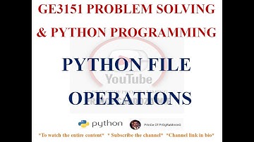 PYTHON FILES | FILE OPERATIONS | GE3151 PROBLEM SOLVING AND PYTHON PROGRAMMING NOTES