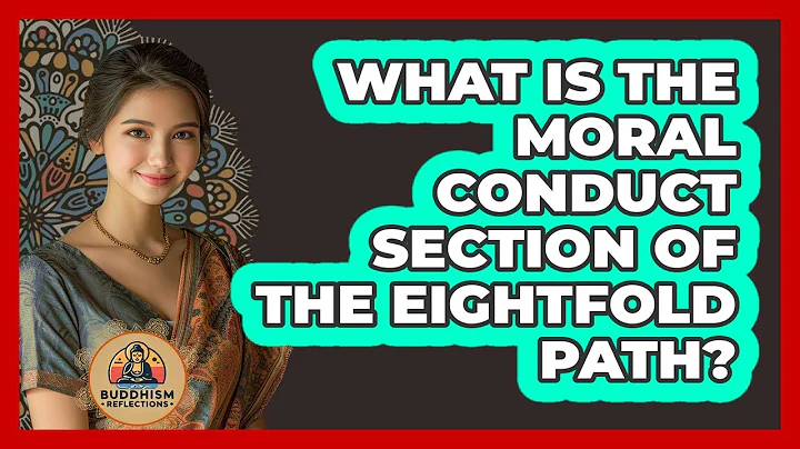 What Is The Moral Conduct Section Of The Eightfold Path?
