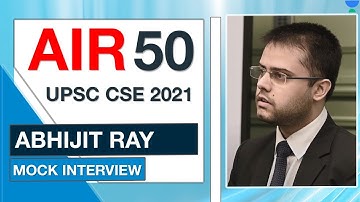 ABHIJIT RAY | AIR 50 UPSC CSE IAS 2021 | UPSC Topper Mock Interview