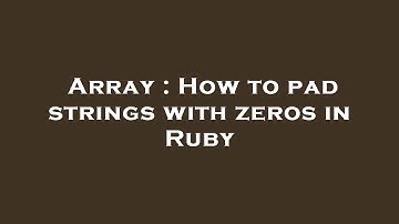 Array : How to pad strings with zeros in Ruby