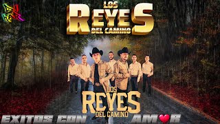 LOS REYES DEL CAMINO EXITOS CON AMOR LO MEJOR PARA ROMANTICOS Y ENAMORADOS DJ HAR