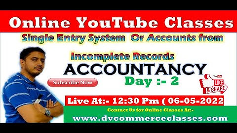 #2. Accounts from Incomplete Records || Single entry System for Class XI || Dv Commerce Classes ||