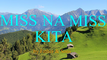 Miss Na Miss Kita - Father & Sons (w/ lyrics)
