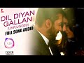 Dil Diyan Gallan Unplugged Full Song Audio Tiger Zinda Hai Neha Bhasin Vishal and Shekhar