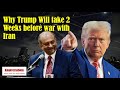 Why Trump Will 2 Weeks Before War With Iran Why Trump Will 2 Weeks Before War With Iran