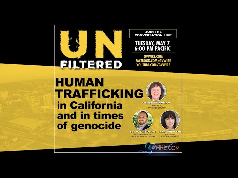 UNFILTERED: Human Trafficking In California And In Times Of Genocide