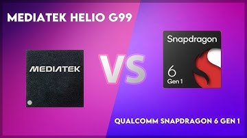 Mediatek Helio G99 vs Qualcomm Snapdragon 6 Gen 1 Technical Comparison