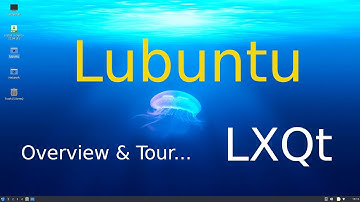Lubuntu - LXQt desktop - tips for seniors... Overview and Tour.