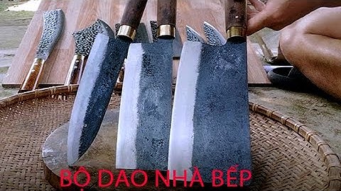 Dao bộ 3 dao nhà bếp chặt xương thái thịt siêu sắc bén thép nhíp xe xịn dao hậu lộc Quang vlog z