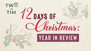 Two With Tim | 12 Days of Christmas: Year in Review | Ep. Connectivity