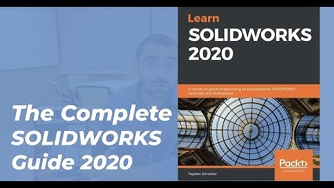Learn SOLIDWORKS 2020 - The Complete Book