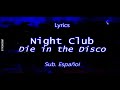 Night Club - Die in the Disco // Lyrics | Sub. Español