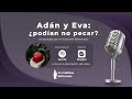 Adán y Eva ¿podían no pecar? - Un Cristiano Reformado